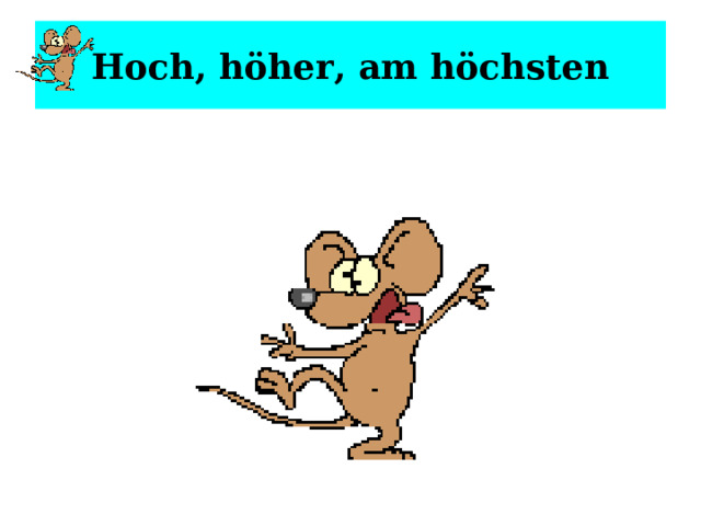Hoch, höher, am höchsten 