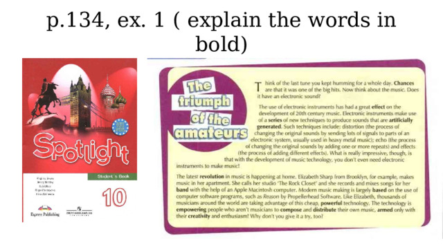 p.134, ex. 1 ( explain the words in bold) 