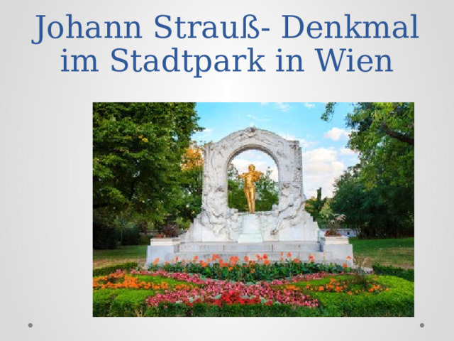 Johann Strauß- Denkmal im Stadtpark in Wien 