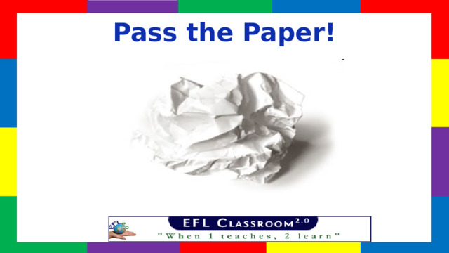 Pass the Paper!  