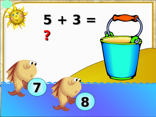 5 + 3 = ? 7 8 