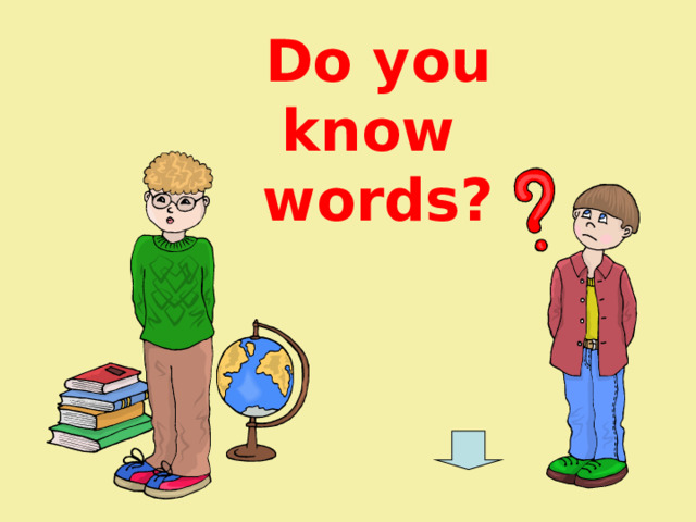 Do you know words ? 