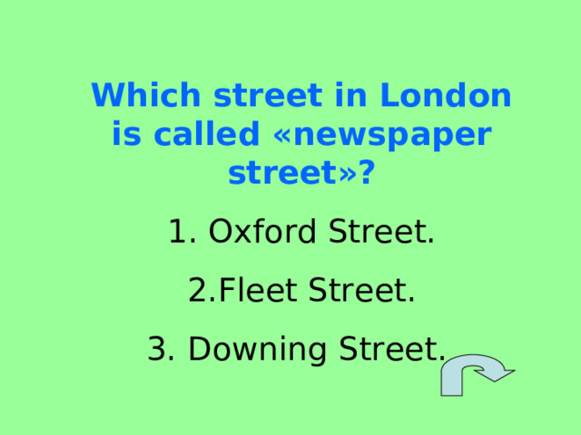 Which street in London is called « newspaper street »? 1. Oxford Street. 2.Fleet Street. 3. Downing Street. 