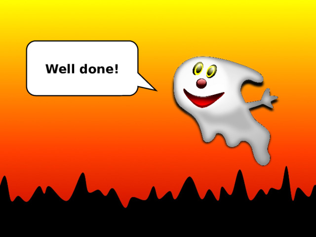 Well done! 