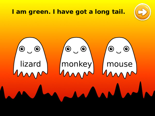 I am green. I have got a long tail. monkey lizard mouse 