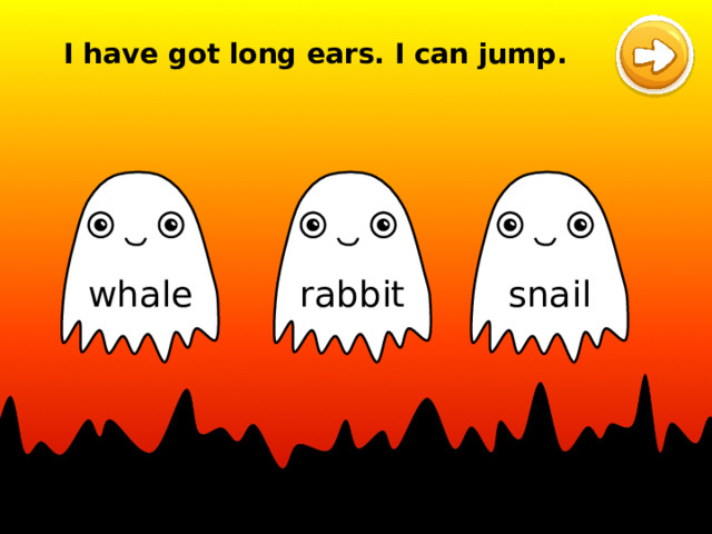 I have got long ears. I can jump. rabbit whale snail 