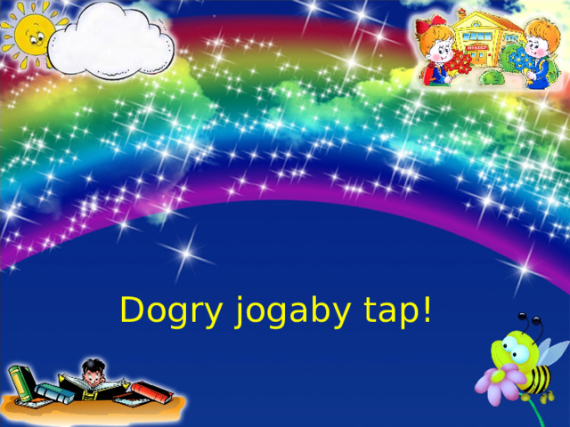 Dogry jogaby tap! 