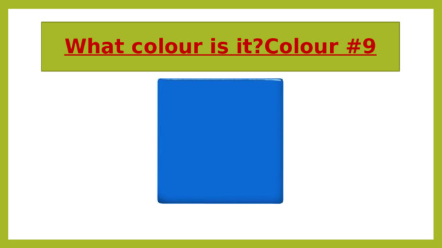 What colour is it?Colour #9 