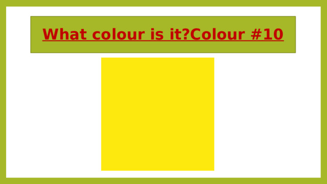 What colour is it?Colour #10 