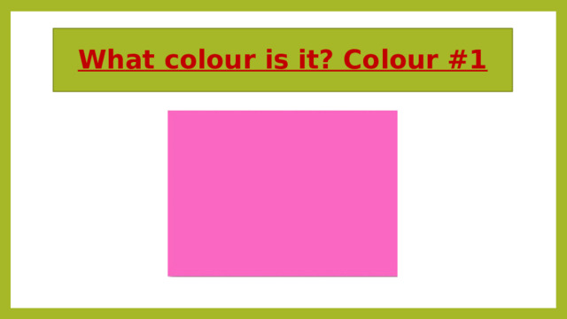 What colour is it? Colour #1 