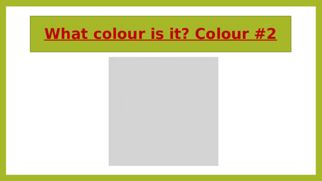 What colour is it? Colour #2 