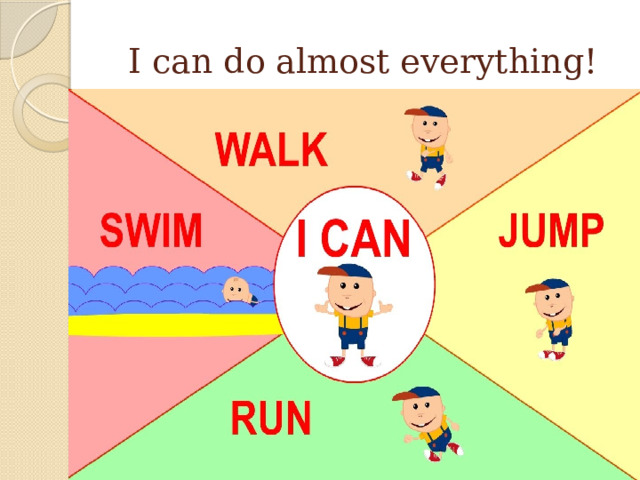 I can do almost everything! 