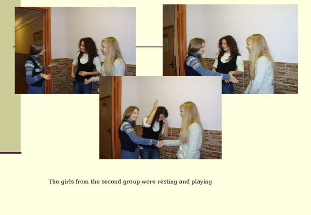The girls from the second group were resting and playing  