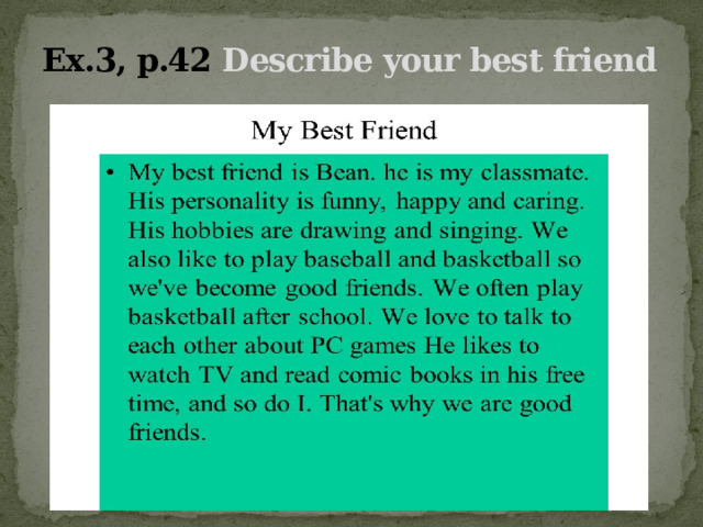 Ex.3, p.42  Describe your best friend 