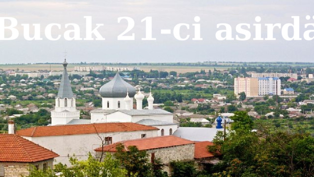 Bucak 21-ci asirdä 