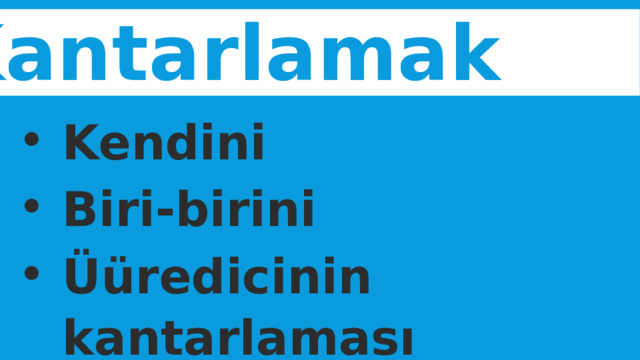 Kantarlamak Kendini Biri-birini Üüredicinin kantarlaması  
