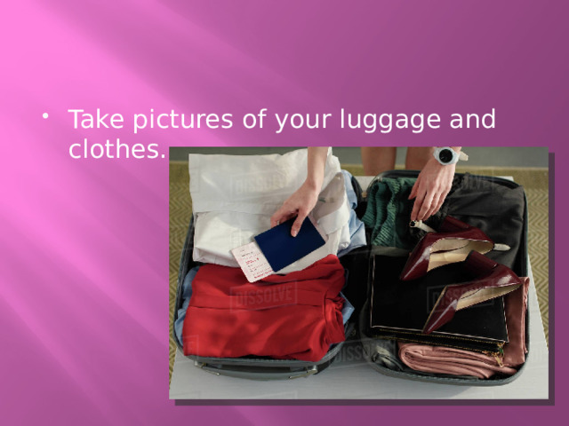 Take pictures of your luggage and clothes. 
