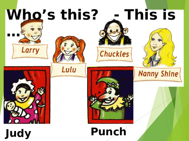 Who’s this? - This is … Punch Judy 