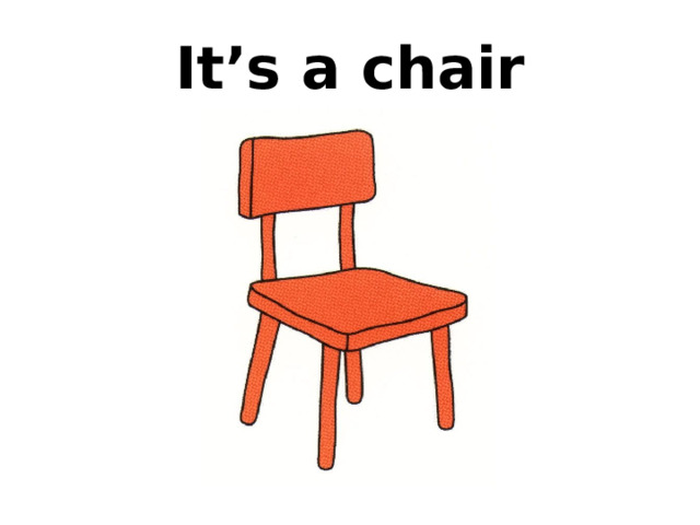 It’s a chair 