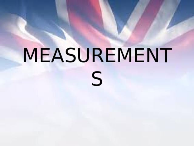 MEASUREMENTS 