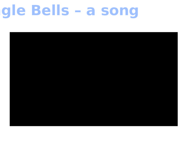 Jingle Bells – a song 