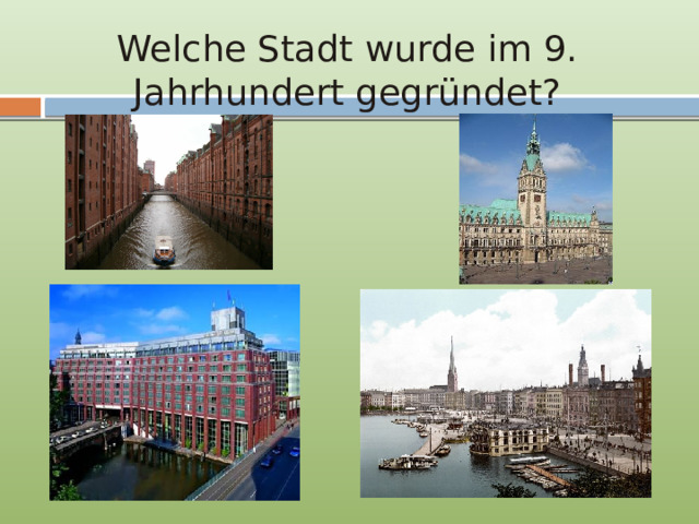Welche Stadt wurde im 9. Jahrhundert gegründet? 