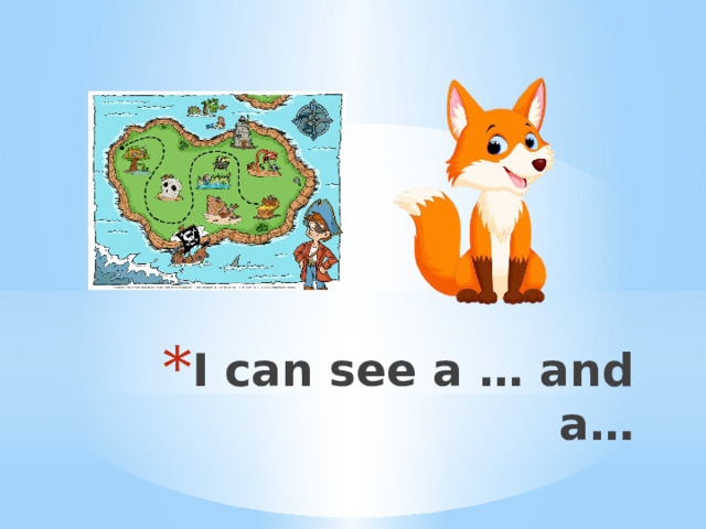 I can see a … and a… 