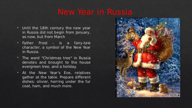 New Year in Russia Until the 18th century the new year in Russia did not begin from January, as now, but from March Father Frost - is a fairy-tale character, a symbol of the New Year in Russia. The word 