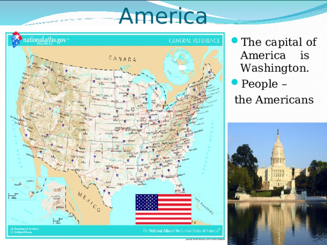 The United States of America The capital of America is Washington. People –  the Americans 