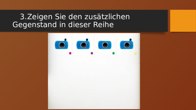  3.  Zeigen Sie den zusätzlichen Gegenstand in dieser Reihe 
