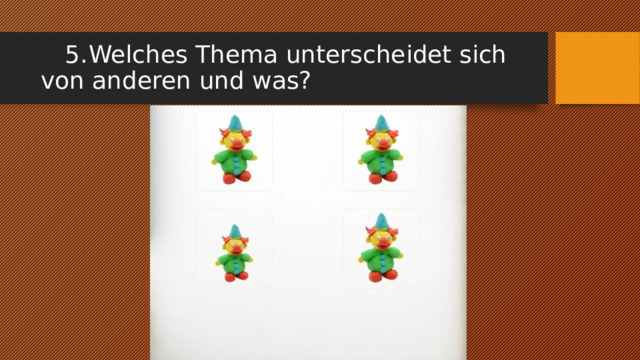  5.  Welches Thema unterscheidet sich von anderen und was? 