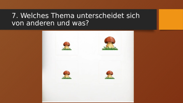 7. Welches Thema unterscheidet sich von anderen und was? 