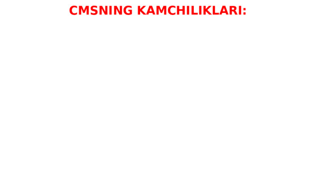 CMSNING KAMCHILIKLARI: 