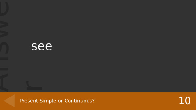 see 10 Present Simple or Continuous? 