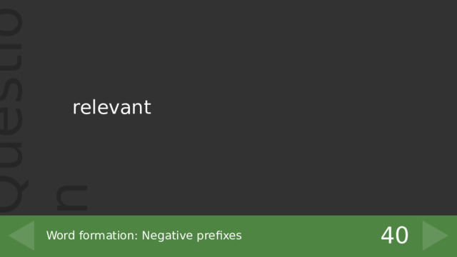 relevant 40 Word formation: Negative prefixes 
