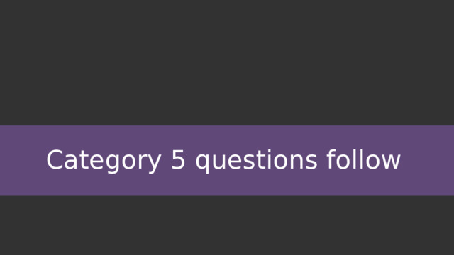 Category 5 questions follow 