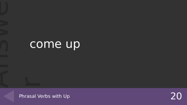 come up 20 Phrasal Verbs with Up 