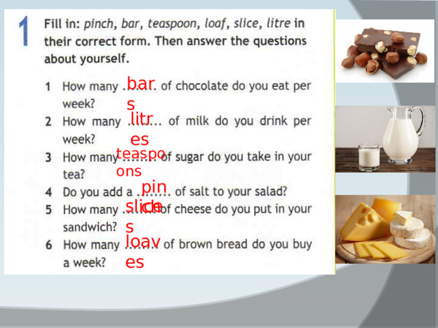 bars litres teaspoons pinch slices loaves 