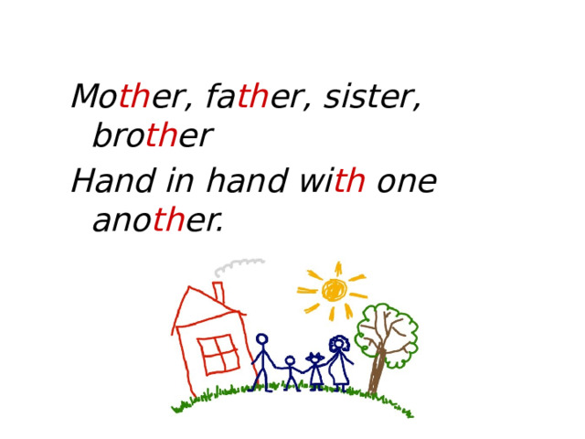 Mo th er, fa th er, sister, bro th er Hand in hand wi th one ano th er.  