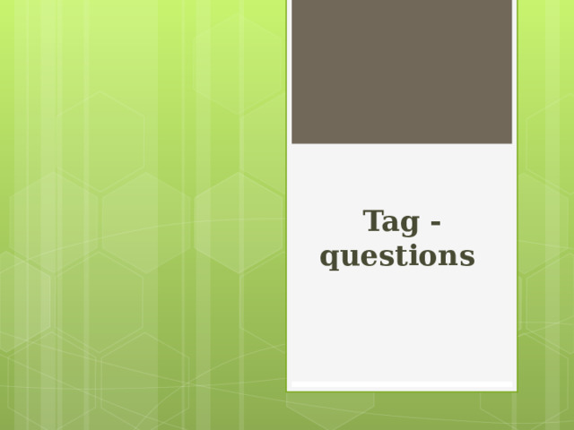 Tag - questions  