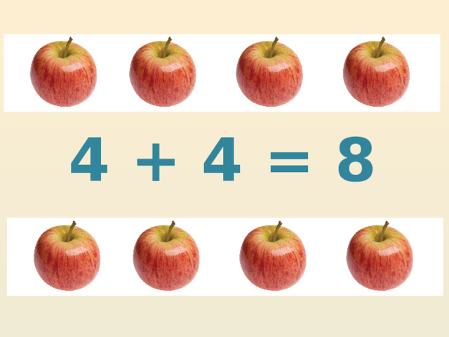 4 + 4 = 8 