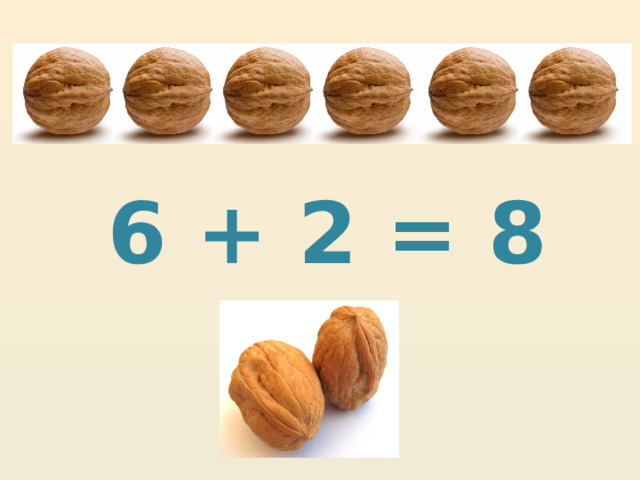 6 + 2 = 8 