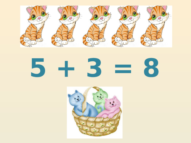5 + 3 = 8 