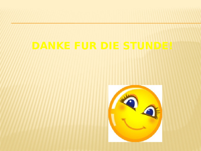 Danke fur die Stunde! 