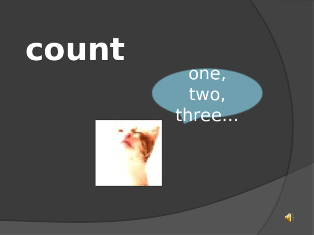 count one, two, three… 