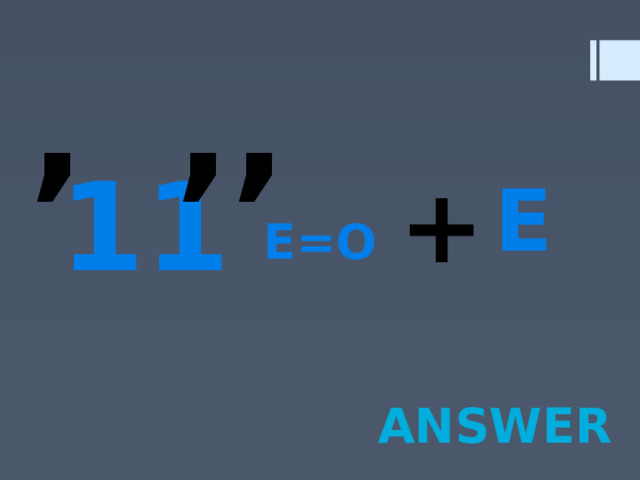 , ,, 11 + E E=O Answer 