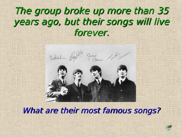 The group broke up more than 35 years ago, but their songs will live forever. What are their most famous songs? 