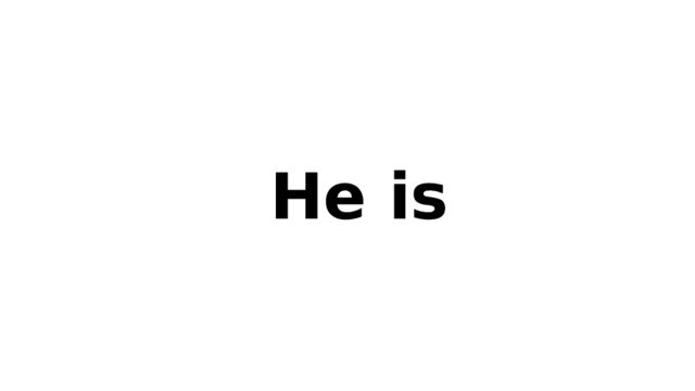 He is 