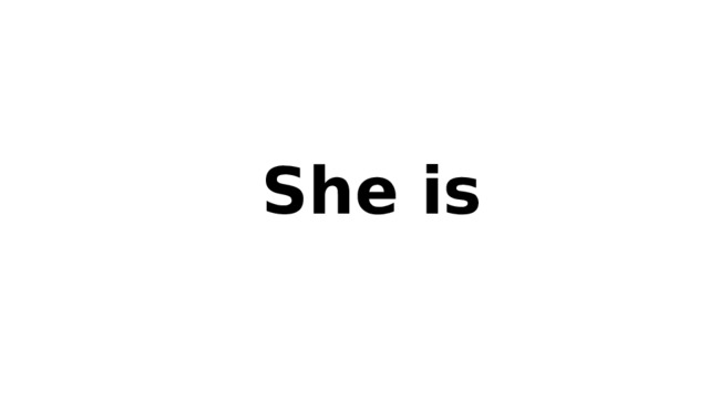 She is 
