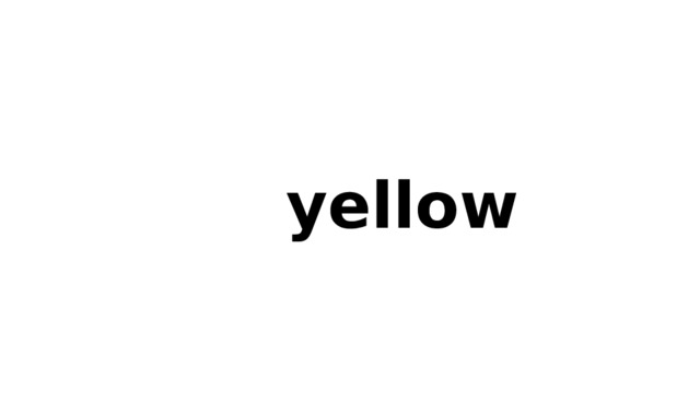 yellow  
